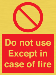 Do not use except in case of fire